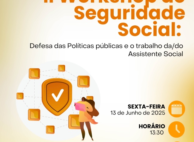 II Workshop de Seguridade Social do CRESS 15ª Região: Defesa das Políticas Públicas e Valorização do Serviço Social